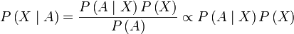 
P\left(X\mid A\right)=\frac{P\left(A\mid
X\right)P\left(X\right)}{P\left(A\right)}\propto P\left(A\mid
X\right)P\left(X\right)
