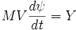 MV\frac{d\psi}{dt}=Y 