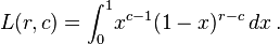 L(r, c) = \int_0^1 \! x ^ {c - 1} (1 - x)^{r-c} \,dx \,.