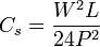 C_s = \frac {W^2 L}{24 P^2}