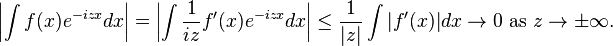  \left| \int f(x) e^{-izx}dx\right|=\left|\int \frac{1}{iz} f'(x)e^{-izx}dx\right| \leq \frac{1}{|z|}\int|f'(x)|dx  \rightarrow 0 \mbox{ as } z\rightarrow\pm\infty. 