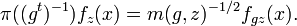 \displaystyle{ \pi((g^t)^{-1})f_z(x)= m(g,z)^{-1/2}f_{gz}(x).}