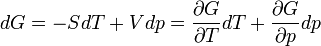 dG =  - SdT + Vdp = \frac{\partial G}{\partial T}dT + \frac{\partial G}{\partial p}dp \,\!