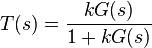 T(s)=\frac{kG(s)}{1+kG(s)}