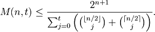 M(n,t) \leq \frac{2^{n+1}}{\sum_{j = 0}^t{\left( \binom{\lfloor n/2\rfloor}{j}+\binom{\lceil n/2\rceil}{j}\right)}}.