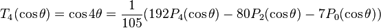 T_4(\cos\theta)=\cos 4\theta=\frac{1}{105}(192P_4(\cos\theta)-80P_2(\cos\theta)-7P_0(\cos\theta))