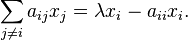  \sum_{j \neq i} a_{ij} x_j = \lambda x_i - a_{ii} x_i. 