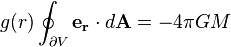 g(r)\oint_{\part V}\mathbf{e_r}\cdot d\mathbf{A} = -4 \pi GM