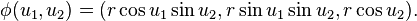 \phi(u_1,u_2) = (r\cos u_1\sin u_2,r\sin u_1\sin u_2,r\cos u_2).