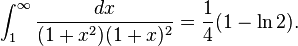 \int_1^\infty \frac{dx}{(1+x^2)(1+x)^2} = \frac{1}{4}(1-\ln 2).