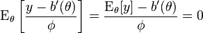 \operatorname{E}_\theta\left[\frac{y-b'(\theta)}{\phi}\right] = \frac{\operatorname{E}_\theta[y]-b'(\theta)}{\phi}=0