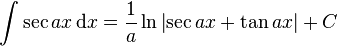 \int \sec{ax} \, \mathrm{d}x = \frac{1}{a}\ln{\left| \sec{ax} + \tan{ax}\right|}+C