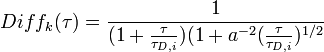 \ Diff_k(\tau)=\frac{1}{(1+\frac{\tau}{\tau_{D,i}})(1+a^{-2}(\frac{\tau}{\tau_{D,i}})^{1/2}}