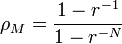  \begin{align} 
\rho_M = \frac{1-r^{-1}} { 1-r^{-N} } 
\end{align}