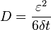 D = \frac{\varepsilon^2}{6 \delta t}