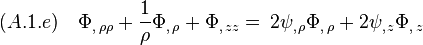 (A.1.e)\quad  \Phi_{,\,\rho\rho}+\frac{1}{\rho}\Phi_{,\,\rho}+\Phi_{,\,zz}  =\,2\psi_{,\,\rho}\Phi_{,\,\rho} +2\psi_{,\,z}\Phi_{,\,z} 