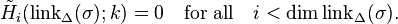  \tilde{H}_{i}(\operatorname{link}_\Delta(\sigma); k)=0\quad \text{for all} \quad
i<\dim \operatorname{link}_\Delta(\sigma). 