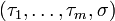  ( \tau_1 , \dots, \tau_m, \sigma) 