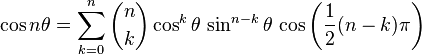 \cos n\theta = \sum_{k=0}^n \binom{n}{k} \cos^k \theta\,\sin^{n-k} \theta\,\cos\left(\frac{1}{2}(n-k)\pi\right)