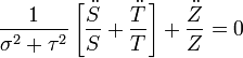 \frac{1}{\sigma^2+\tau^2}
\left[\frac{\ddot{S}}{S}+\frac{\ddot{T}}{T}\right]+\frac{\ddot{Z}}{Z}=0
