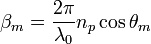 \beta_m = \frac{2\pi}{\lambda_0} n_p \cos \theta_m