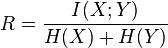 R= \frac{I(X;Y)}{H(X)+H(Y)}