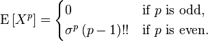 
    \mathrm{E}\left[X^p\right] =
      \begin{cases}
        0 & \text{if }p\text{ is odd,} \\
        \sigma^p\,(p-1)!! & \text{if }p\text{ is even.}
      \end{cases}
  