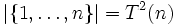 |\{1,\ldots,n\}| = T^2(n)