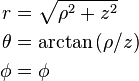 \begin{align}
r      &= \sqrt{\rho^2 + z^2} \\
\theta &= \arctan{(\rho/z)}\\
\phi   &= \phi \end{align}