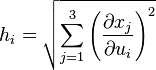 h_i = \sqrt{\sum \limits_{j = 1}^{3}\left (\frac{\partial x_j}{\partial u_i}\right )^2}