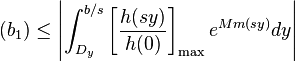  (b_1)\le\left| \int_{D_y}^{b/s}\left[\frac{h(sy)}{h(0)}\right]_{\text{max}} e^{Mm(sy)}dy \right|