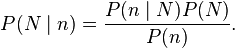 P(N\mid n) = \frac{P(n\mid N) P(N)}{P(n)}.