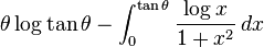 \theta \log{\tan \theta} - \int_0^{\tan \theta}\frac{\log x}{1+x^2}\,dx