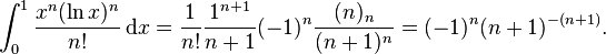 \int_0^1 \frac{x^n (\ln x)^n}{n!}\,\mathrm{d}x
= \frac{1}{n!}\frac{1^{n+1}}{n+1}
 (-1)^n \frac{(n)_n}{(n+1)^n} = (-1)^n (n+1)^{-(n+1)}.