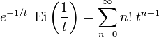 e^{-1/t}\; \operatorname{Ei}\left(\frac{1}{t}\right) = \sum _{n=0}^\infty n! \; t^{n+1} 