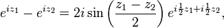 e^{iz_1}-e^{iz_2}=2i\sin\left(\frac{z_1-z_2}{2}\right)e^{i\frac12 z_1+i\frac12 z_2},