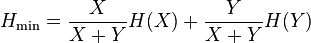 H_\min = \frac{ X }{ X + Y } H( X ) + \frac{ Y }{ X + Y } H( Y )