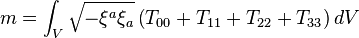 m = \int_V \sqrt{-\xi^a \xi_a} \left( T_{00}+T_{11}+T_{22}+T_{33} \right) dV 