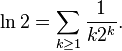 \ln 2 = \sum_{k\ge 1} \frac{1}{k2^k}.