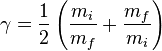 \gamma = \frac{1}{2}\left(\frac{m_{i}}{m_{f}} + \frac{m_{f}}{m_{i}}\right)