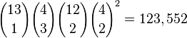 {13 \choose 1}{4 \choose 3}{12 \choose 2}{4 \choose 2}^2 = 123,552