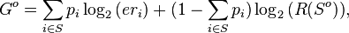 G^o=\sum_{i \in S}{p_i\log_2{(er_i)}}+(1-\sum_{i \in S}{p_i})\log_2{(R(S^o))} ,