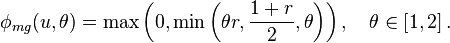  \phi_{mg}(u,\theta)=\max\left(0,\min\left(\theta r,\frac{1+r}{2},\theta\right)\right),\quad\theta\in\left[1,2\right]. 