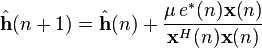  \hat{\mathbf{h}}(n+1) = \hat{\mathbf{h}}(n)+\frac{\mu\,e^{*}(n)\mathbf{x}(n)}{\mathbf{x}^H(n)\mathbf{x}(n)}