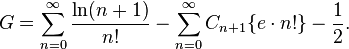 G = \sum_{n=0}^\infty\frac{\ln(n+1)}{n!}-\sum_{n=0}^\infty C_{n+1}\{e\cdot n!\}-\frac{1}{2}. 