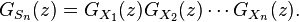 G_{S_n}(z) = G_{X_1}(z)G_{X_2}(z)\cdots G_{X_n}(z).