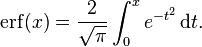 \operatorname{erf}(x) = \frac{2}{\sqrt\pi}\int_0^x e^{-t^2}\,\mathrm dt.