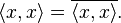 \langle x,x \rangle = \overline{\langle x,x \rangle}.