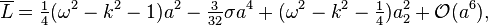 
  \overline{L} = \tfrac14 (\omega^2 - k^2 - 1 ) a^2 - \tfrac{3}{32} \sigma a^4 + (\omega^2 - k^2 - \tfrac14) a_2^2
               + \mathcal{O}(a^6),
