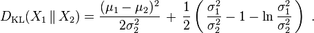 
    D_\mathrm{KL}( X_1 \,\|\, X_2 ) = \frac{(\mu_1 - \mu_2)^2}{2\sigma_2^2} \,+\, \frac12\left(\, \frac{\sigma_1^2}{\sigma_2^2} - 1 - \ln\frac{\sigma_1^2}{\sigma_2^2} \,\right)\ .
  